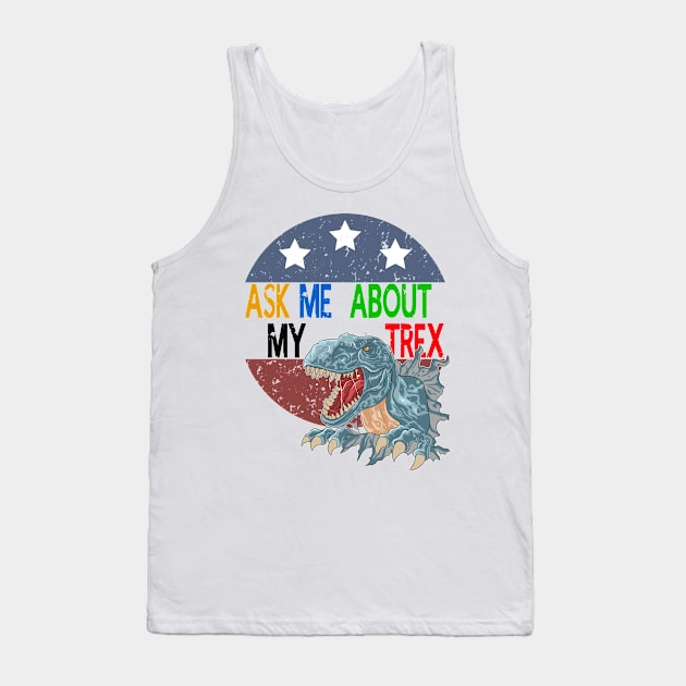 Ask Me About My Trex - Funny Dinosaur Tank Top by STAR SHOP